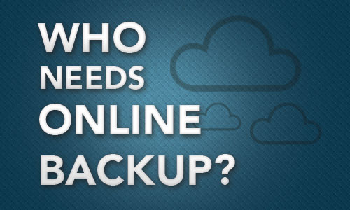 Who needs online backup?