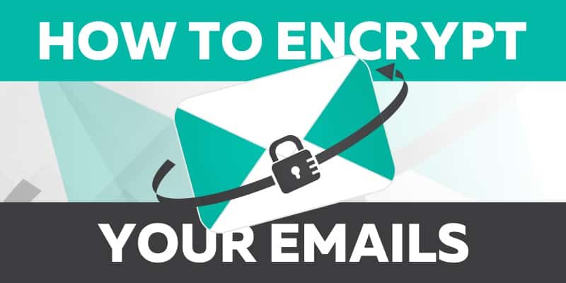 How To Encrypt Your Emails