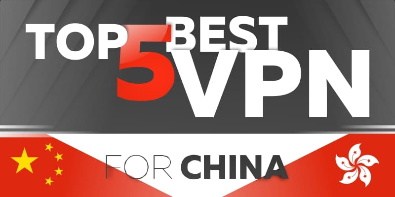 Best VPN services for China 2020