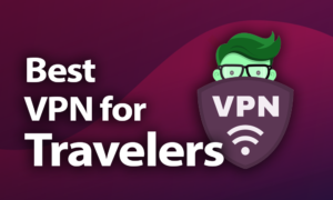 best vpn for travelers