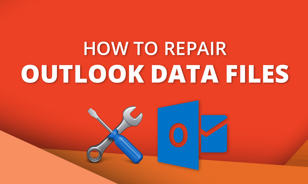 How to Repair Outlook Data Files in 2020 With Just a Few Clicks