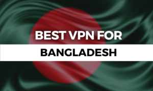 best vpn for bangladesh