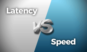 Latency vs Speed