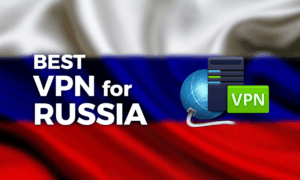 Best VPN for Russia