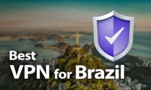 Best VPN for Brazil