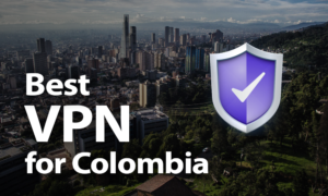 Best VPN for Colombia