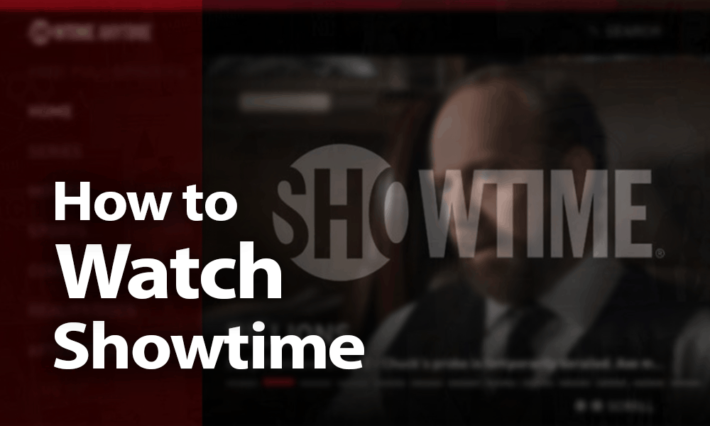 How to Watch Showtime in 2020 Via Streaming, Roku & for Free