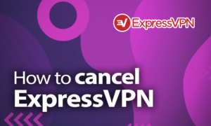 How to Cancel ExpressVPN