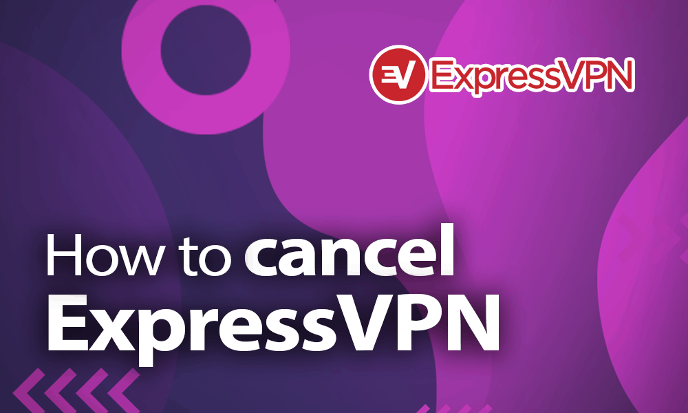 How To Cancel ExpressVPN In 2020 Without Fuss