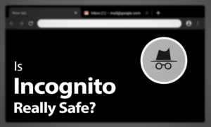 Is Incognito Really Safe