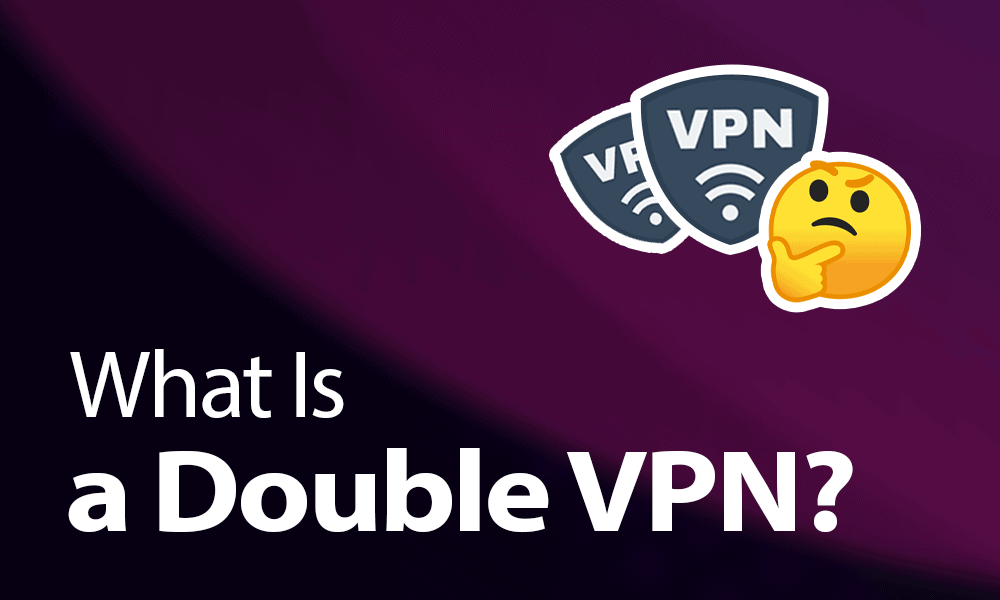 What Is a Double VPN