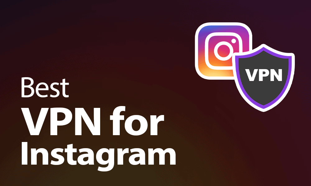 Best VPN for Instagram