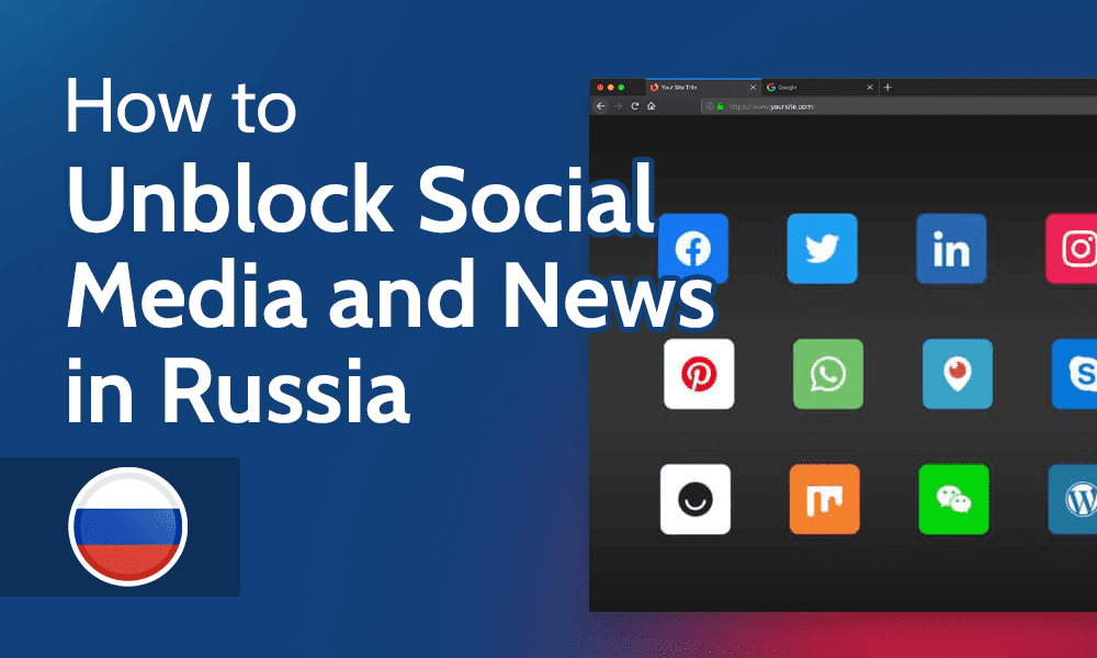 Unblock Social Media and News in Russia